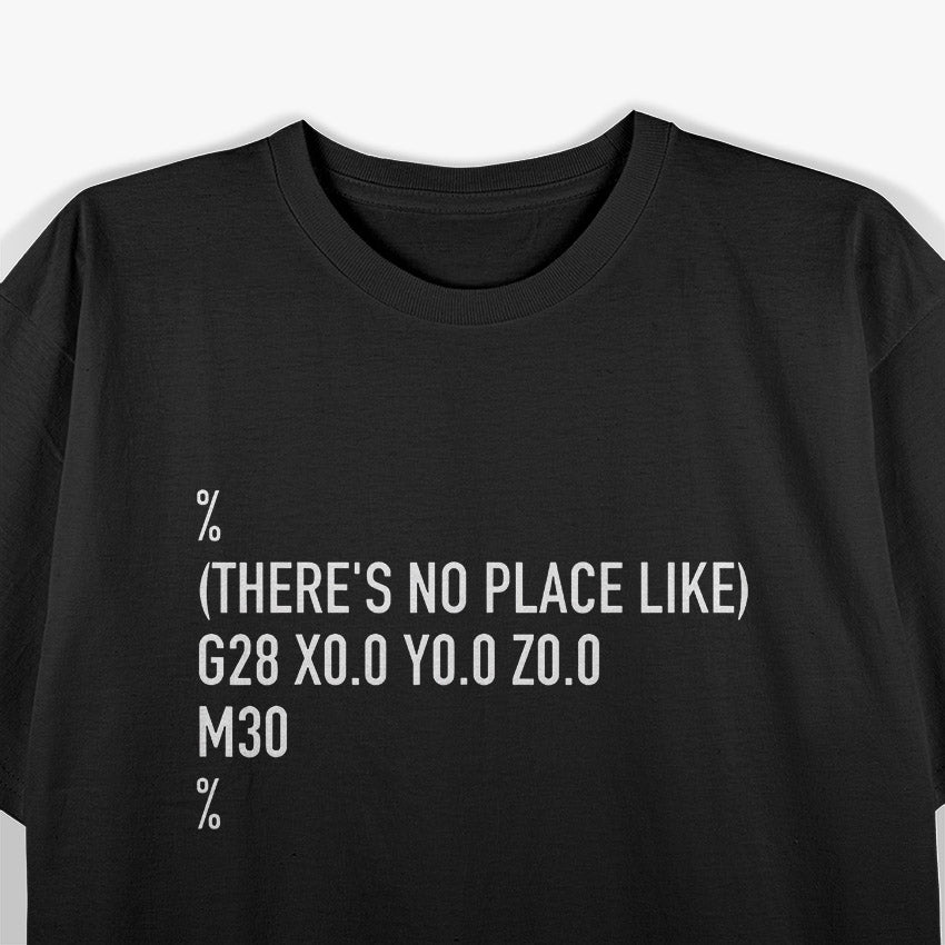 CNC Machinist – There’s No Place Like The Workshop T-Shirt