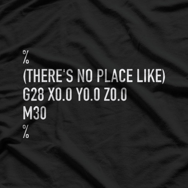 CNC Machinist – There’s No Place Like The Workshop T-Shirt