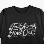 F Around and Find Out: Bold & Fearless T-Shirt