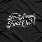 F Around and Find Out: Bold & Fearless T-Shirt