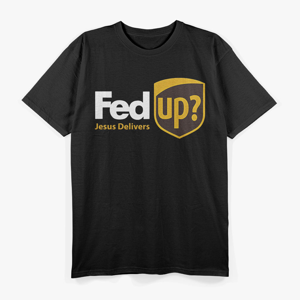 Fed Up Jesus Delivering Truth with a Side of Sass T-Shirt