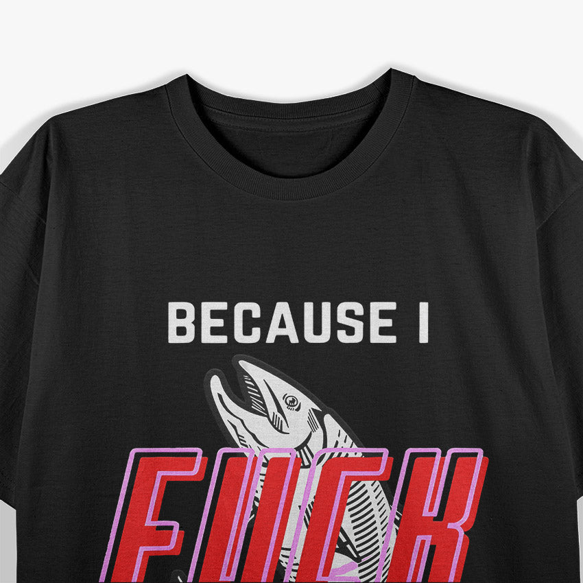 Fish Want Me Women Fear Me Funny Fishing Humor Graphic T-Shirt