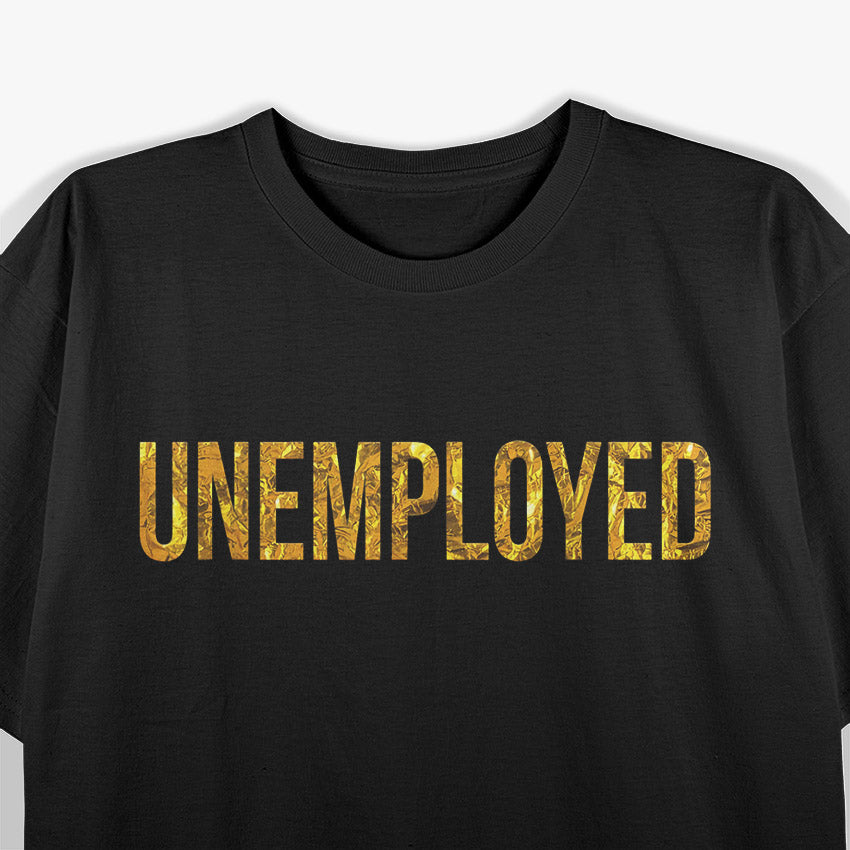 Unemployed T-Shirt