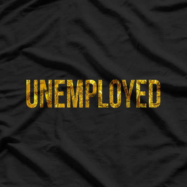 Unemployed T-Shirt