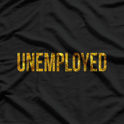 Unemployed T-Shirt