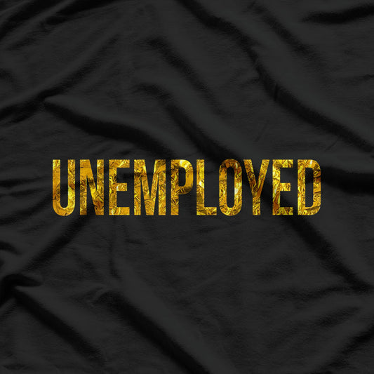 Unemployed T-Shirt