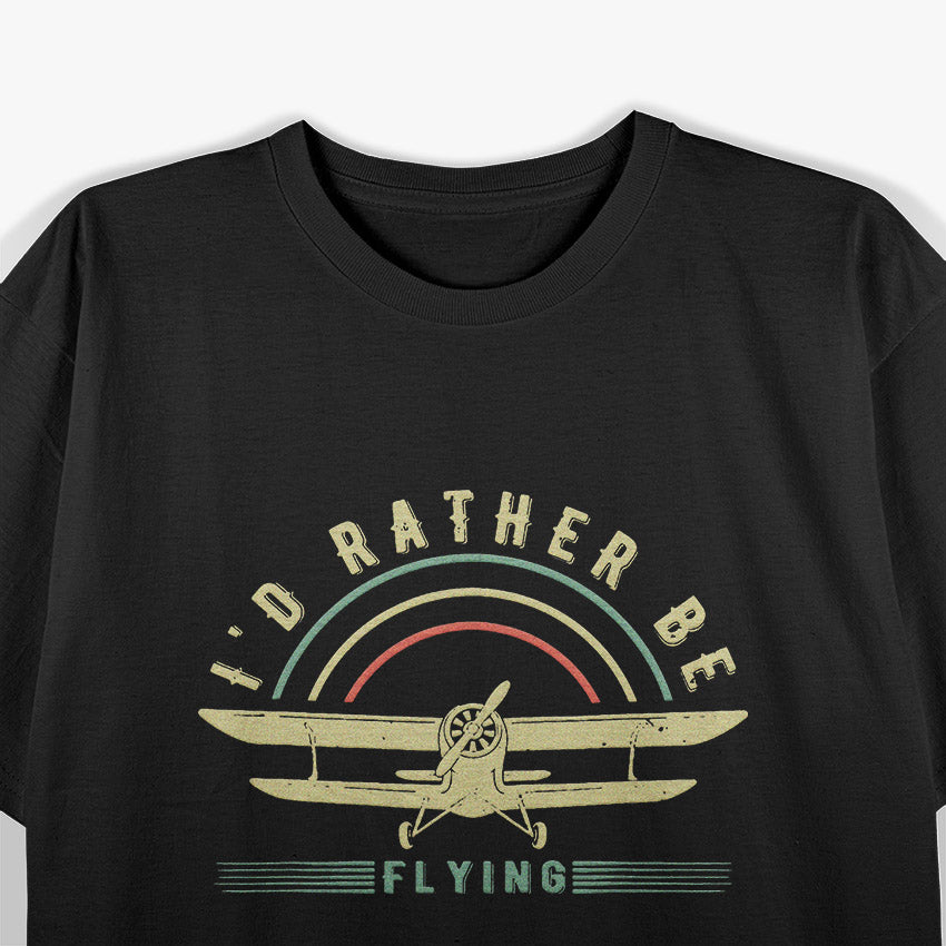 Rather Be Flying Funny Pilot Airplane Enthusiast T-Shirt