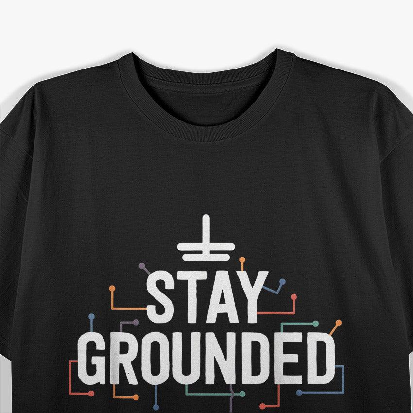 Funny Sayings Electrical Stay Grounded, Electrician T-Shirt