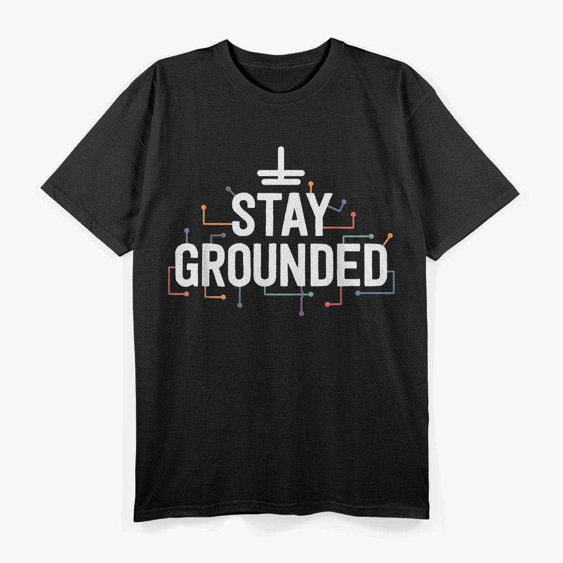 Funny Sayings Electrical Stay Grounded, Electrician T-Shirt