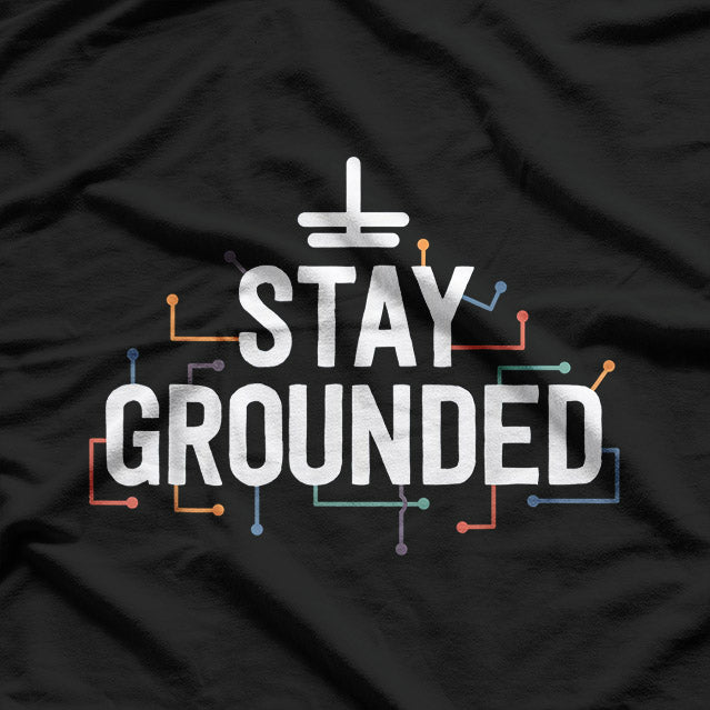 Funny Sayings Electrical Stay Grounded, Electrician T-Shirt