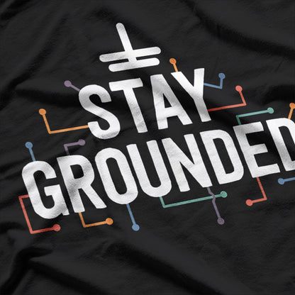 Funny Sayings Electrical Stay Grounded, Electrician T-Shirt