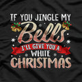 Jingle My Bells - Naughty Christmas Humor T-Shirt