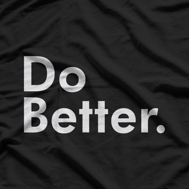 Do Better Cool Motivational Retro Style T-Shirt