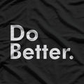Do Better Cool Motivational Retro Style T-Shirt