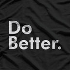 Do Better Cool Motivational Retro Style T-Shirt