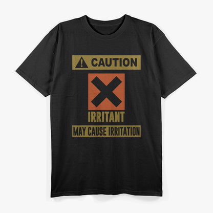 Caution Irritant May Cause Irritation Funny Warning T-Shirt