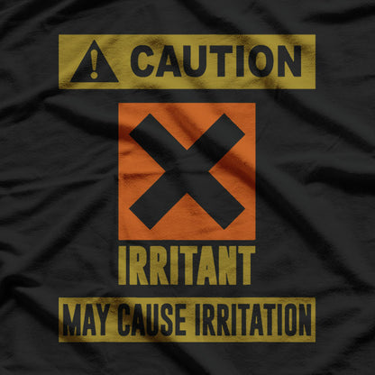 Caution Irritant May Cause Irritation Funny Warning T-Shirt