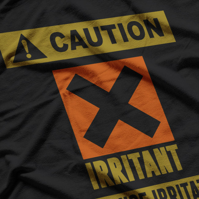 Caution Irritant May Cause Irritation Funny Warning T-Shirt