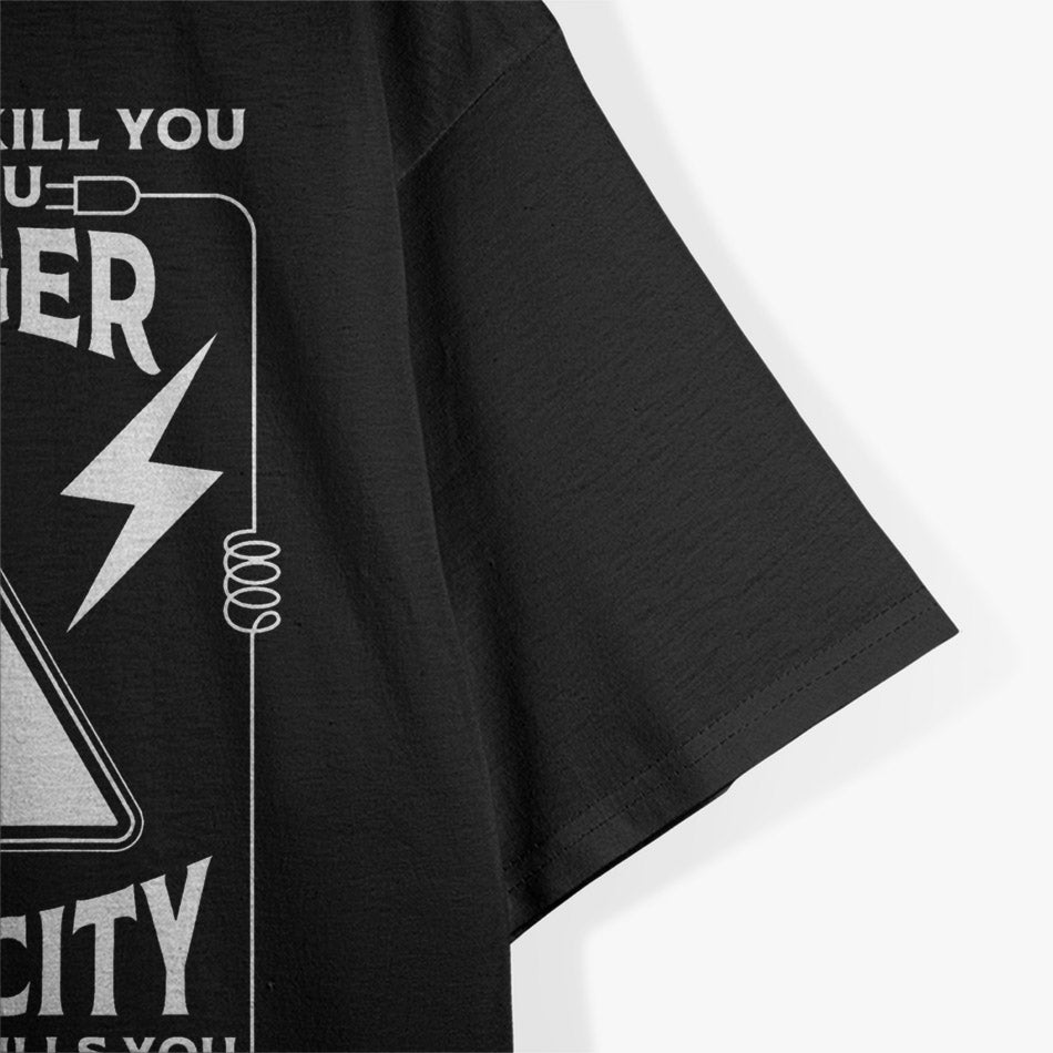 Electricity Will Kill You: Lineman Safety & Power Crew T-Shirt