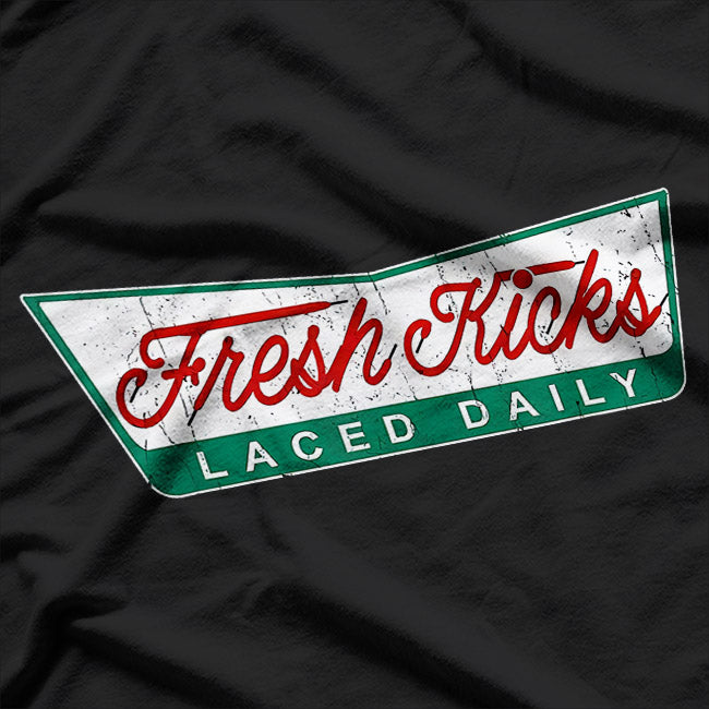 Fresh Kicks Laced Daily - Funny Shoe Lover T-Shirt