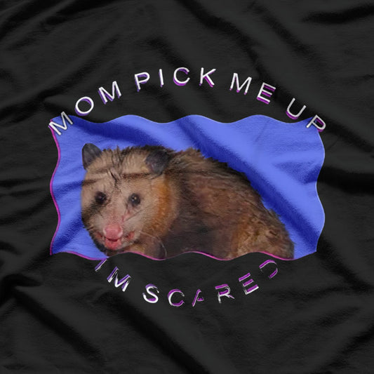 Funny Meme Mom - Pick Me Up, I'm Scared T-Shirt