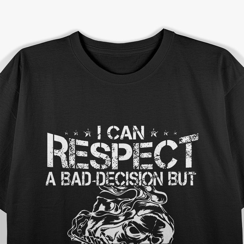 I Can Respect A Bad Decision, But I Can’t Respect A Liar – Bold Statement T-Shirt