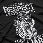 I Can Respect A Bad Decision, But I Can’t Respect A Liar – Bold Statement T-Shirt
