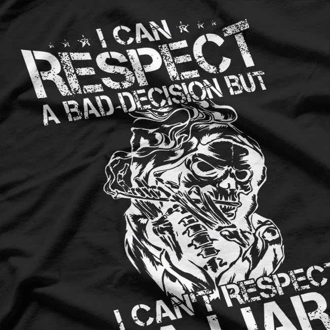 I Can Respect A Bad Decision, But I Can’t Respect A Liar – Bold Statement T-Shirt