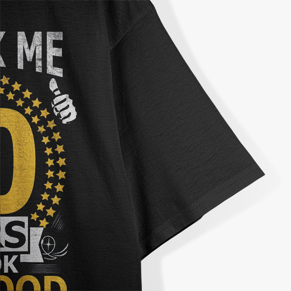 It Took Me 80 Years To Look This Good: Funny Birthday T-Shirt