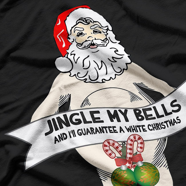 Jingle My Bells - Naked Santa Funny Humor T-Shirt