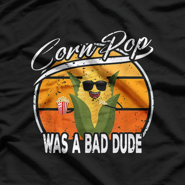 Corn Pop Was a Bad Dude, Funny Political Reference T-Shirt