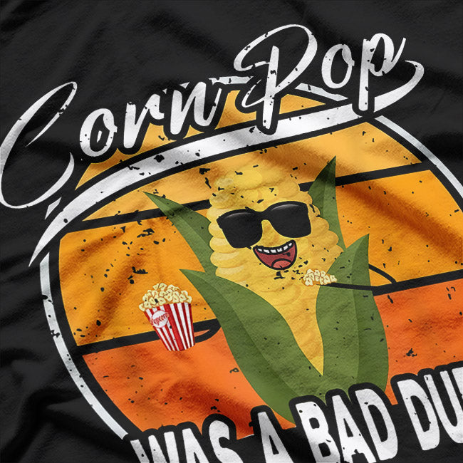 Corn Pop Was a Bad Dude, Funny Political Reference T-Shirt