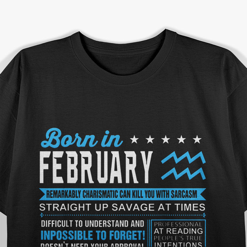 February Birthday Aquarius Born in February Zodiac Gift T-Shirt