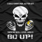 Funny Billiards - I Could Shoot Pool Better T-Shirt