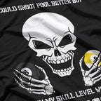 Funny Billiards - I Could Shoot Pool Better T-Shirt