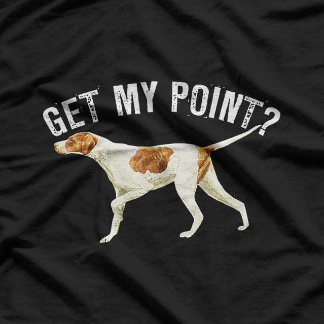 Pointer Dog with Sass Funny Pet Lover Design T-Shirt