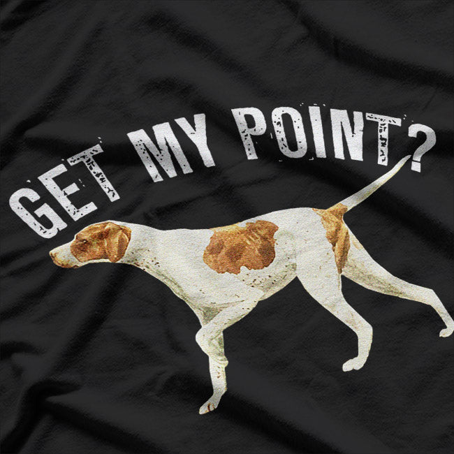 Pointer Dog with Sass Funny Pet Lover Design T-Shirt