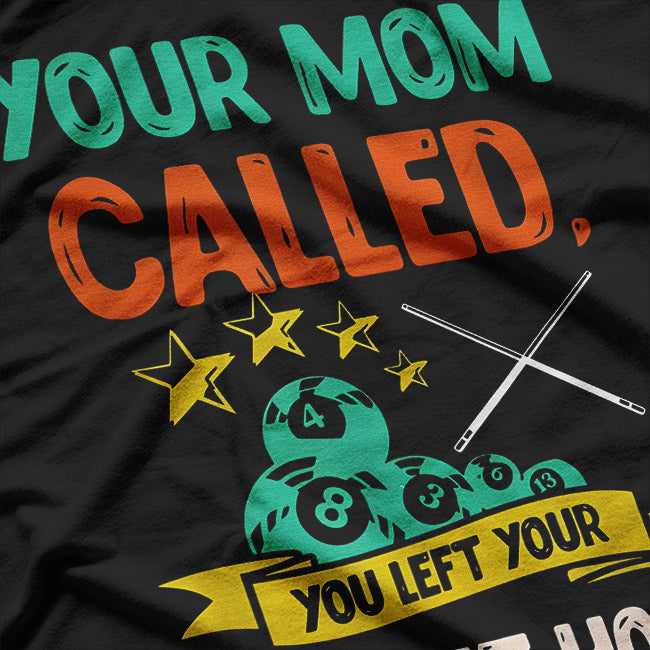 Your Mom Called Pool Player Funny Humor T-Shirt