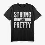 Strong and Pretty - Empowering Women T-Shirt