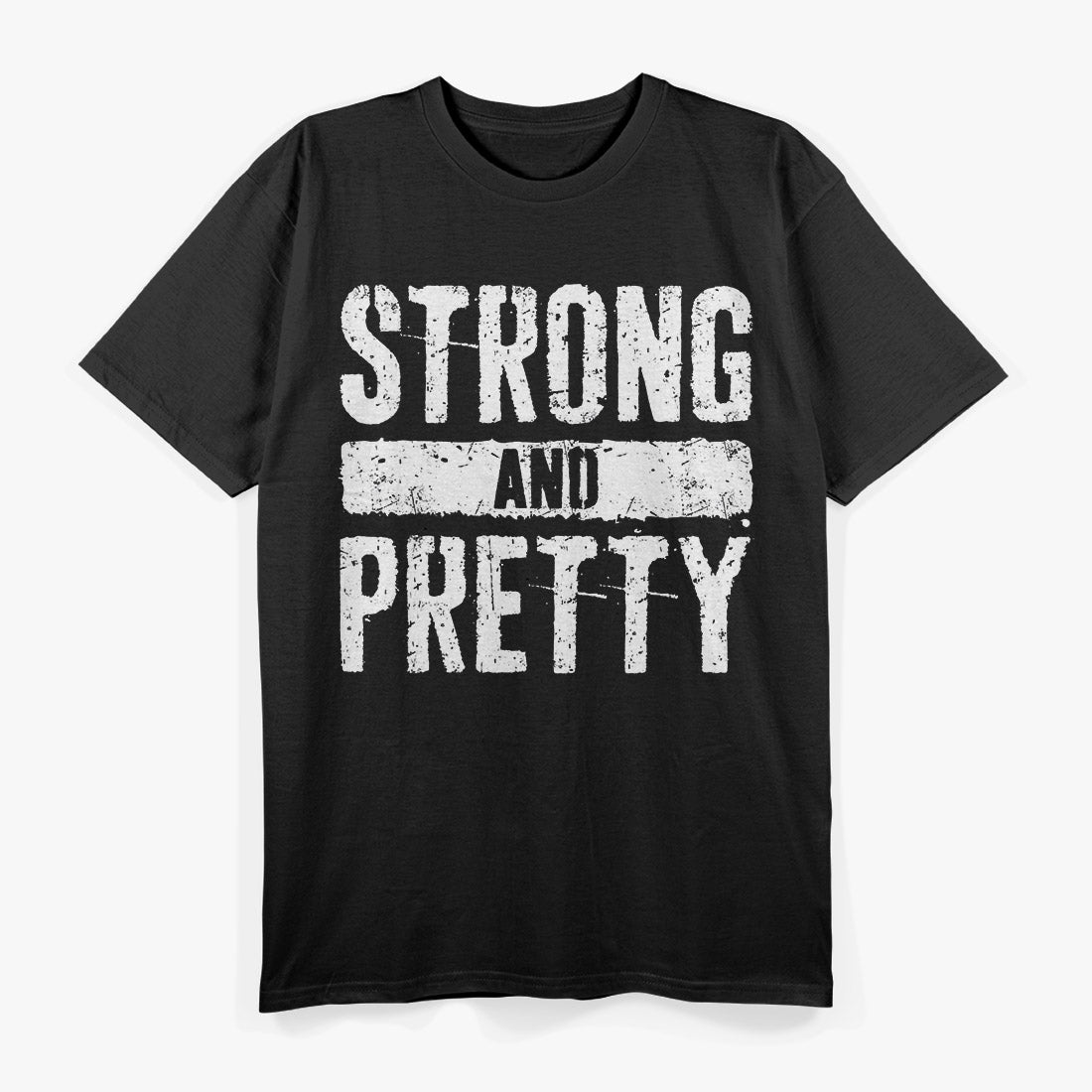 Strong and Pretty - Empowering Women T-Shirt