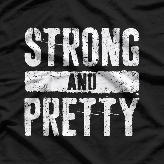 Strong and Pretty - Empowering Women T-Shirt