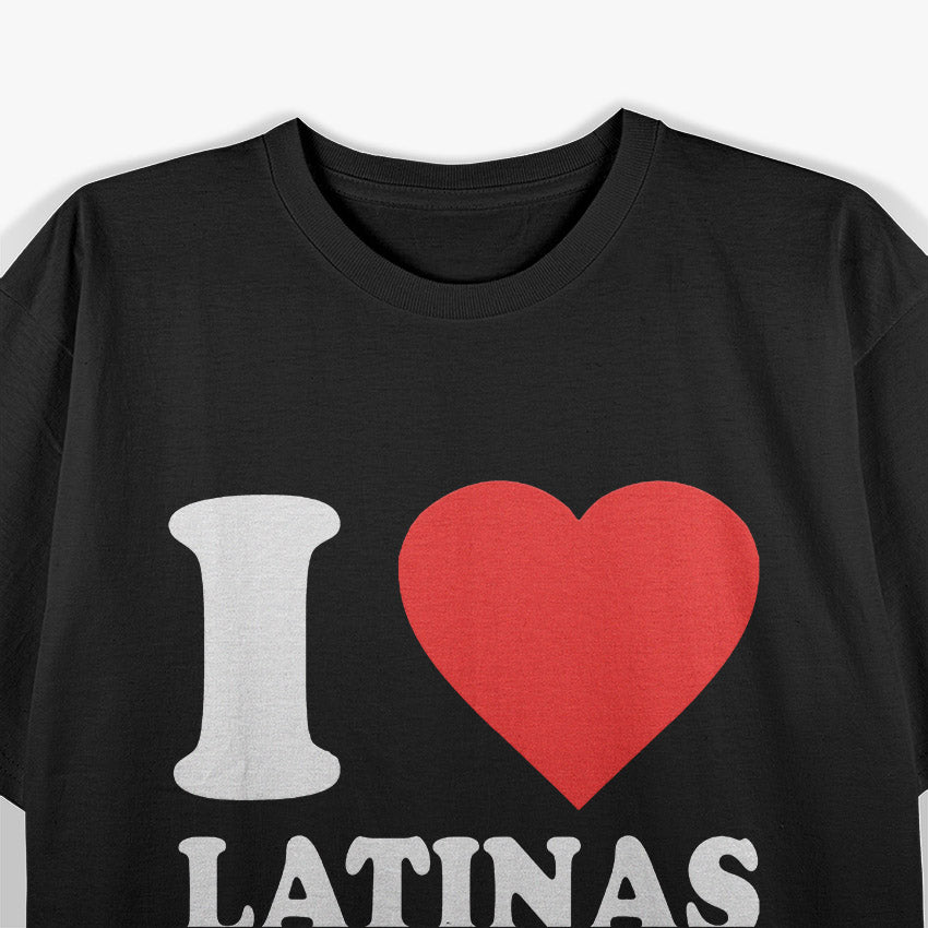 I Love Latinas Funny Heart Graphic Latino Culture T-Shirt