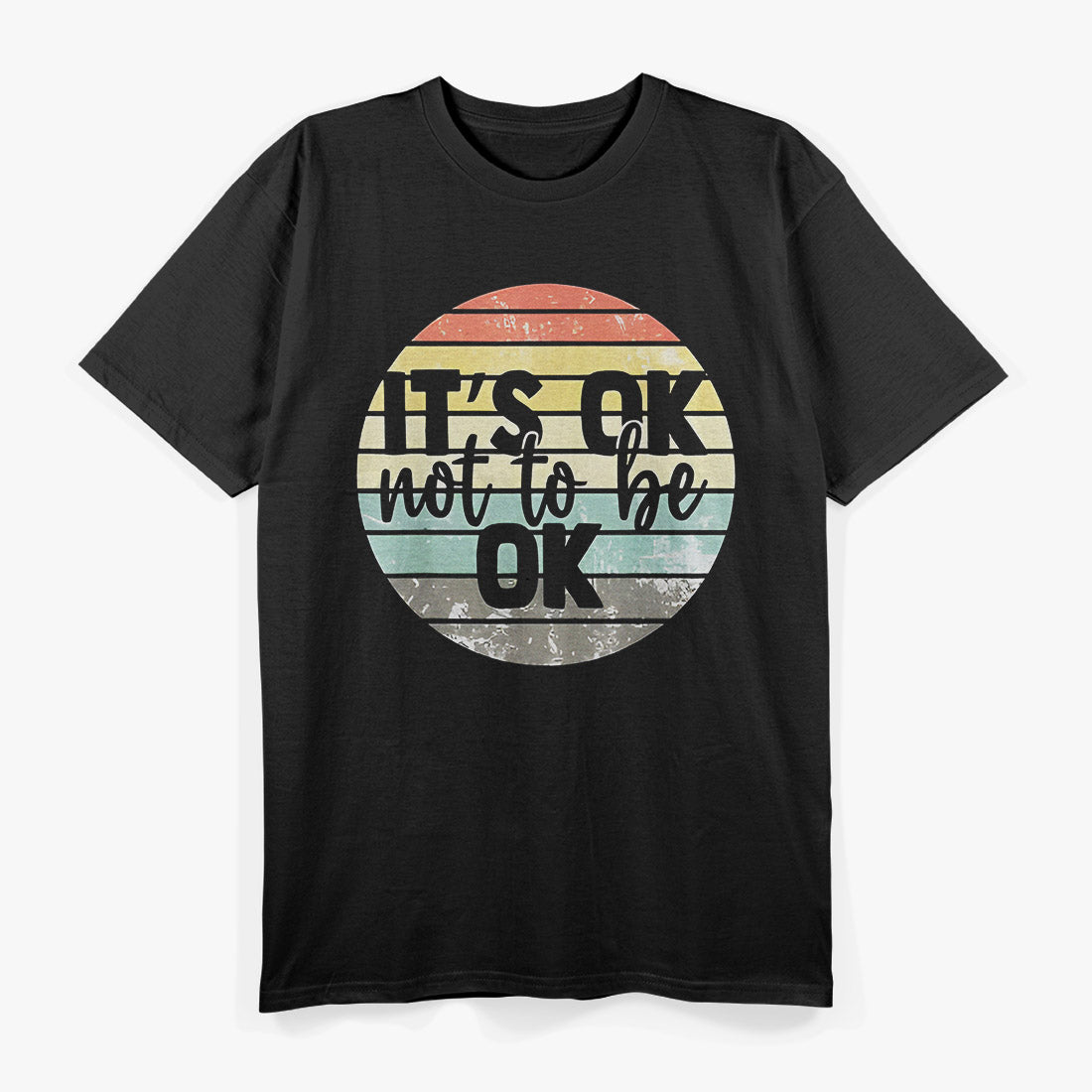 It's OK Not To Be OK: Mental Health Awareness T-Shirt