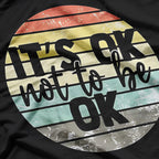 It's OK Not To Be OK: Mental Health Awareness T-Shirt