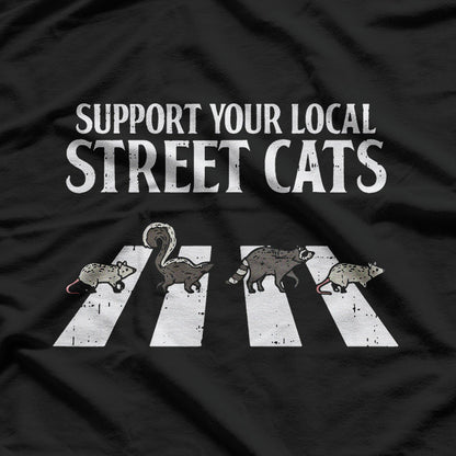 Support Your Local Street Cats Funny Raccoon Skunk Opossum  T-Shirt