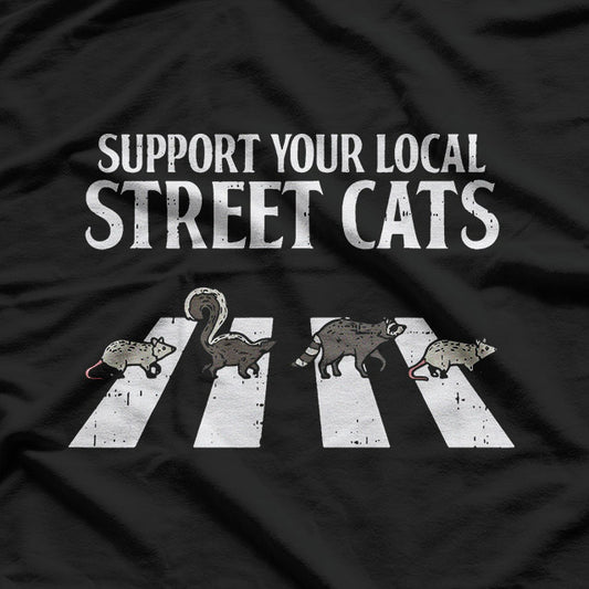 Support Your Local Street Cats Funny Raccoon Skunk Opossum  T-Shirt
