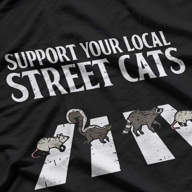 Support Your Local Street Cats Funny Raccoon Skunk Opossum  T-Shirt