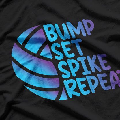 Volleyball: Bump, Set, Spike, Repeat T-Shirt