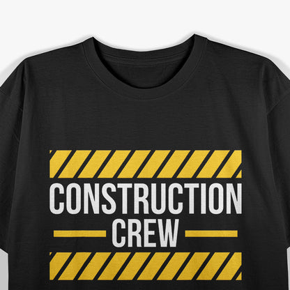 Construction Crew: Built for Hard Work T-Shirt