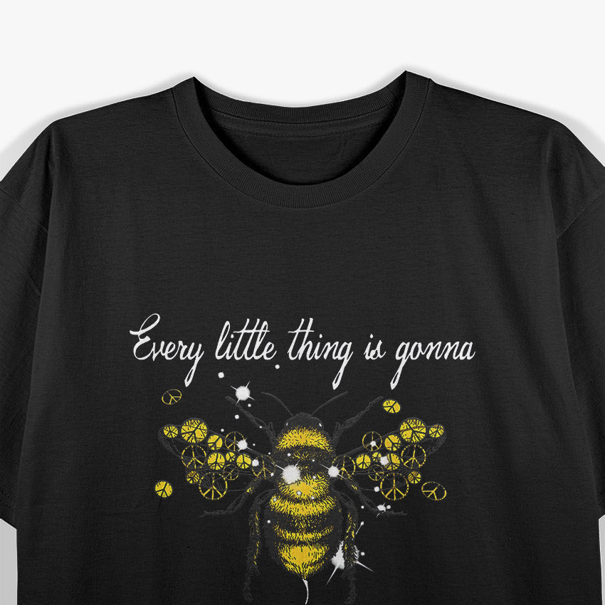 Every Little Thing Is Gonna Be Alright - Hippie Honey Bee T-Shirt